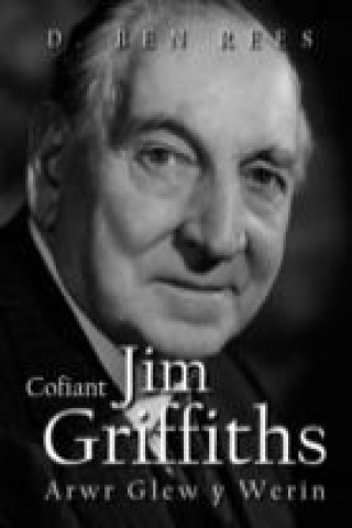Kniha Cofiant Jim Griffiths - Arwr Glew y Werin D. Ben Rees