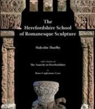 Könyv Herefordshire School of Romanesque Sculpture Malcolm Thurlby