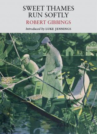 Kniha Sweet Thames Run Softly Robert Gibbings