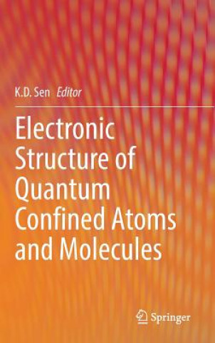 Carte Electronic Structure of Quantum Confined Atoms and Molecules K.D. Sen