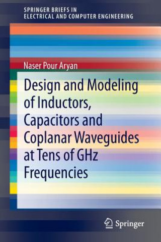 Kniha Design and Modelling of Inductors, Capacitors and Coplanar Waveguides at Tens of GHz Frequencies, 1 Naser Pour Aryan