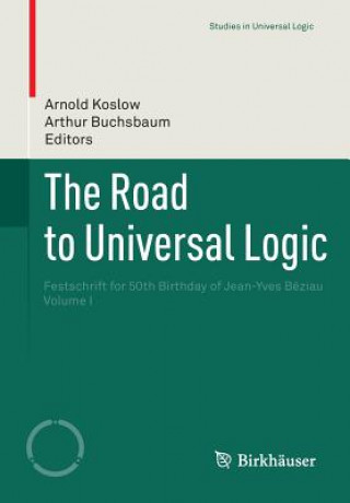 Livre Road to Universal Logic Arnold Koslow