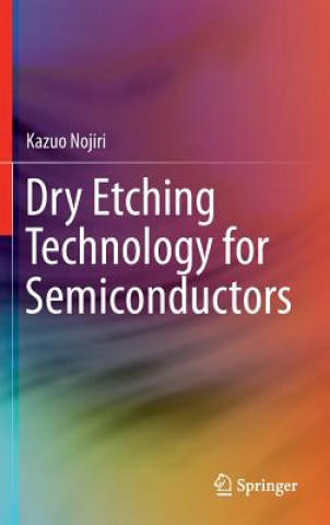 Könyv Dry Etching Technology for Semiconductors Kazuo Nojiri