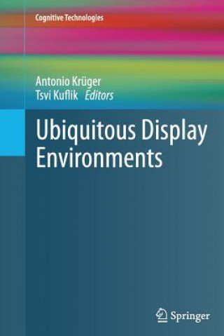 Kniha Ubiquitous Display Environments Antonio Krüger