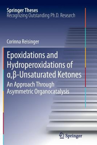 Kniha Epoxidations and Hydroperoxidations of  , -Unsaturated Ketones Corinna Reisinger