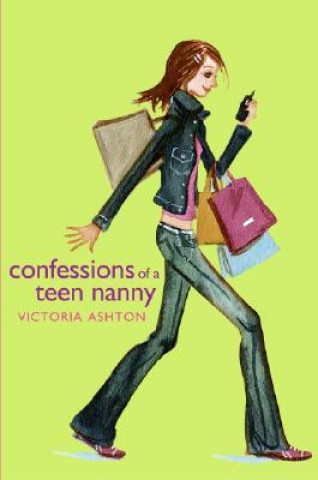 Kniha Confessions of a Teen Nanny Victoria Ashton