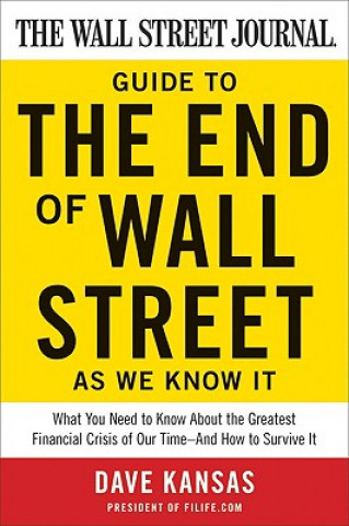 Könyv Wall Street Journal Guide to the End of Wall Street as We Know It Dave Kansas