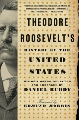 Könyv Theodore Roosevelt's History of the United States Theodore Roosevelt