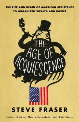 Kniha Age of Acquiescence Steve Fraser