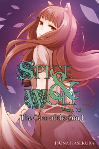 Könyv Spice and Wolf, Vol. 15 (light novel) Isuna Hasekura