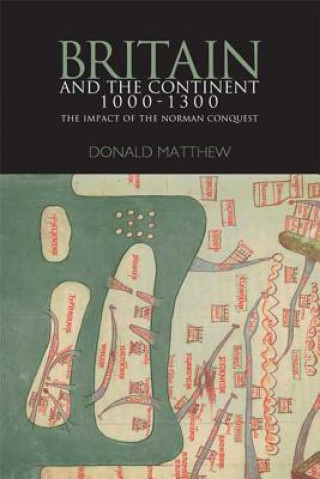 Knjiga Britain and the Continent 1000-1300 Donald Matthew