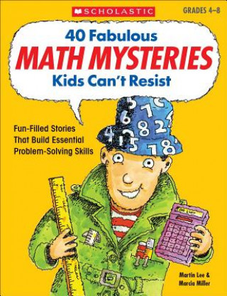 Carte 40 Fabulous Math Mysteries Kids Can't Resist Martin Lee