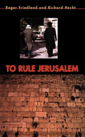 Книга To Rule Jerusalem Roger Friedland