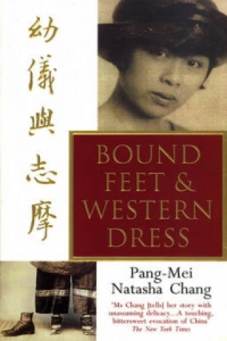 Könyv Bound Feet And Western Dress Pang-Mei Natasha Chang