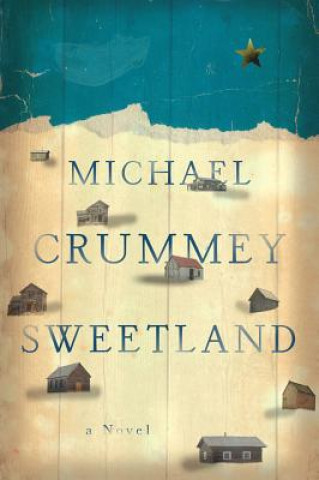 Könyv Sweetland - A Novel Michael Crummey