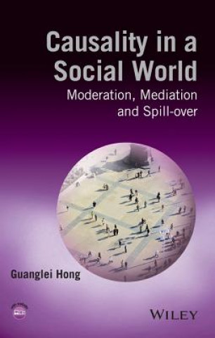 Kniha Causality in a Social World - Moderation, Mediation and Spill-over Guanglei Hong