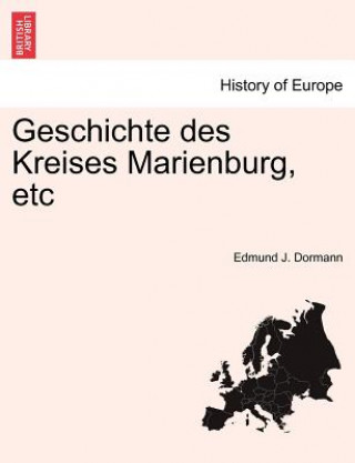 Książka Geschichte Des Kreises Marienburg, Etc Edmund J. Dormann