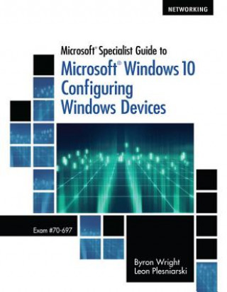 Knjiga Microsoft Specialist Guide to Microsoft Windows 10 (Exam 70-697, Configuring Windows Devices) Leon Plesniarski