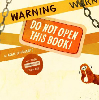 Könyv Warning: Do Not Open This Book! Adam Lehrhaupt