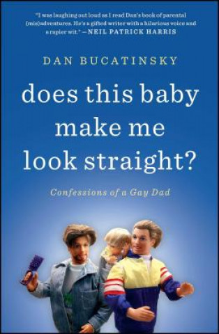 Knjiga Does This Baby Make Me Look Straight? Dan Bucatinsky