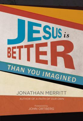 Książka Jesus is Better Than You Imagined Jonathan Merritt