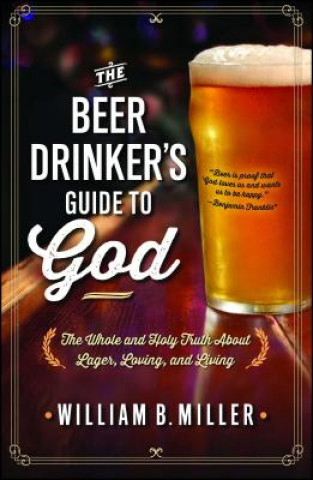 Kniha Beer Drinker's Guide to God William B. Miller