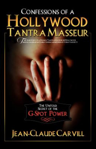 Kniha Confessions of a Hollywood Tantra Masseur Jean-Claude Carvill