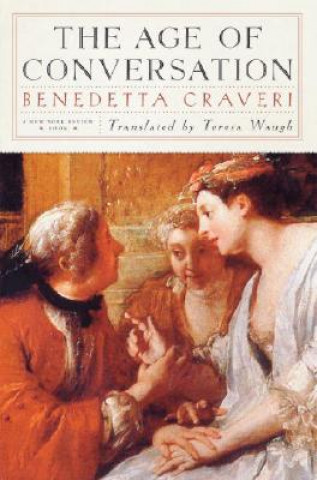 Könyv Age Of Conversation Benedetta Craveri