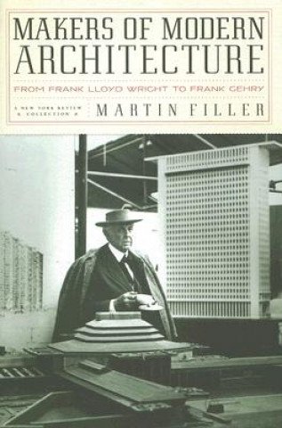 Könyv Makers Of Modern Architecture Martin Filler