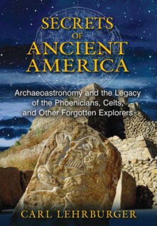 Kniha Secrets of Ancient America Carl Lehrburger