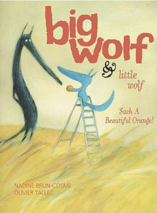 Könyv Big Wolf and Little Wolf, Such a Beautiful Orange! Nadine Brun-Cosme