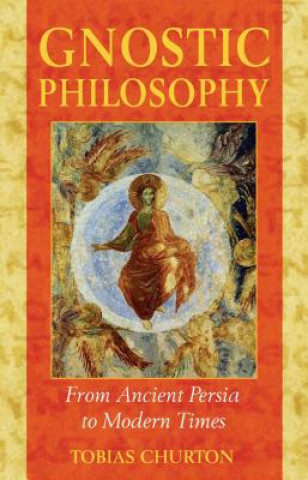 Kniha Gnostic Philosophy Tobias Churton