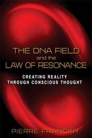 Kniha DNA Field and the Law of Resonance Pierre Franckh