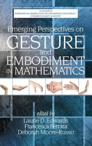 Könyv Emerging Perspectives on Gesture and Embodiment in Mathematics Laurie Edwards