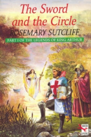 Kniha Sword And The Circle Rosemary Sutcliff