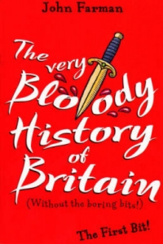 Kniha Very Bloody History Of Britain John Farman