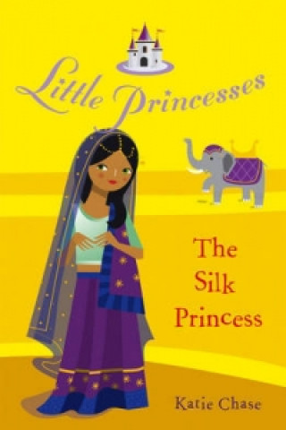 Kniha Little Princesses: The Silk Princess Katie Chase