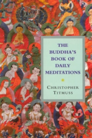 Carte Buddha's Book Of Daily Meditations Christopher Titmuss