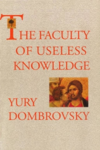 Carte Faculty Of Useless Knowledge Yury Dombrovsky