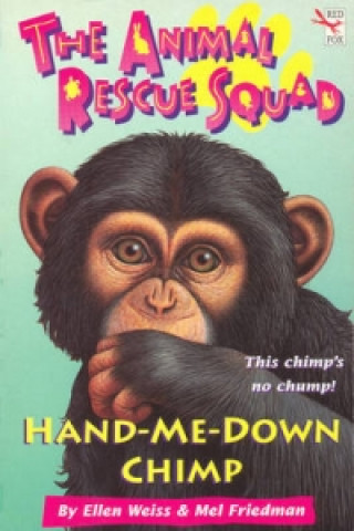 Könyv Animal Rescue Squad - Hand-Me-Down Chimp Mel Friedman