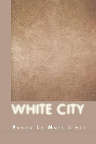 Kniha White City Mark Irwin