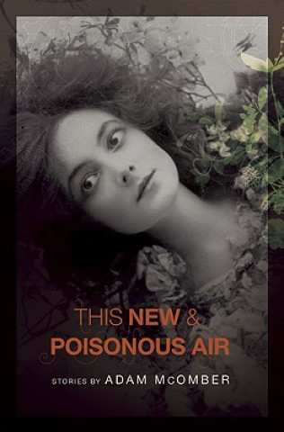 Kniha This New & Poisonous Air Adam McOmber