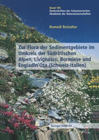Carte Zur Flora der Sedimentgebiete im Umkreis der Sudratischen Alpen, Livignasco, Bormiese und Engiadin'Ota (Schweiz-Italien) Romedi Reinalter