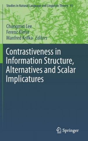 Carte Contrastiveness in Information Structure, Alternatives and Scalar Implicatures Chungmin Lee