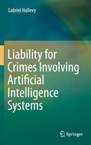 Book Liability for Crimes Involving Artificial Intelligence Systems Gabriel Hallevy