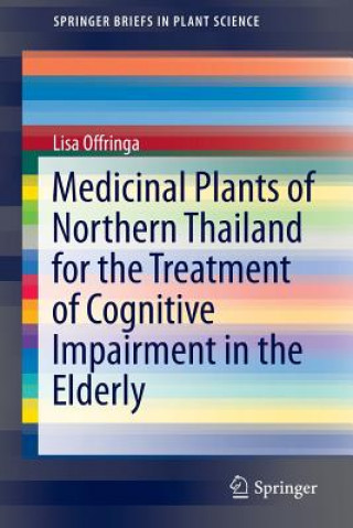 Libro Medicinal Plants of Northern Thailand for the Treatment of Cognitive Impairment in the Elderly Lisa Offringa