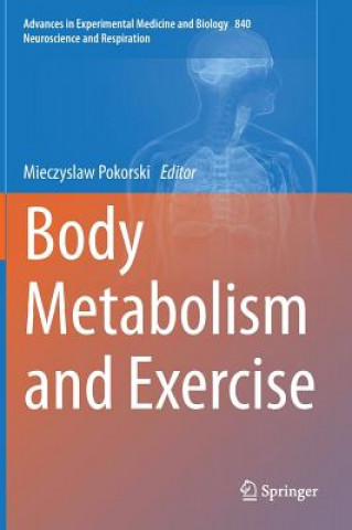 Könyv Body Metabolism and Exercise Mieczyslaw Pokorski