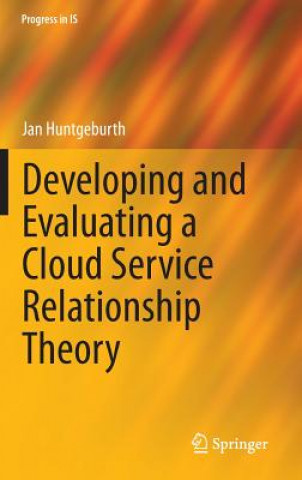 Kniha Developing and Evaluating a Cloud Service Relationship Theory Jan Huntgeburth