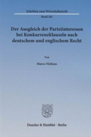 Carte Der Ausgleich der Parteiinteressen bei Konkurrenzklauseln nach deutschem und englischem Recht. Marco Niehaus