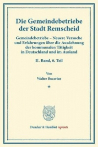 Kniha Die Gemeindebetriebe der Stadt Remscheid. Walter Bucerius
